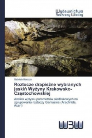 Kniha Roztocze drapie_ne wybranych jaskin Wy_yny Krakowsko-Cz_stochowskiej Gabriela Barczyk