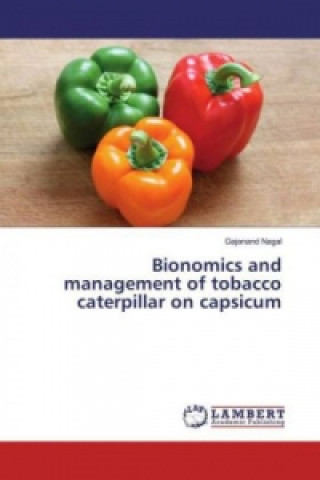 Livre Bionomics and management of tobacco caterpillar on capsicum Gajanand Nagal