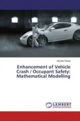 Carte Enhancement of Vehicle Crash / Occupant Safety: Mathematical Modelling Mustafa Elkady