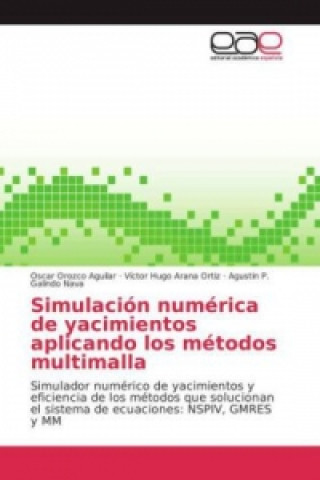 Knjiga Simulación numérica de yacimientos aplicando los métodos multimalla Oscar Orozco Aguilar