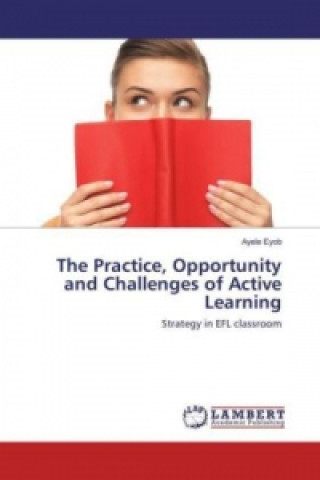 Könyv The Practice, Opportunity and Challenges of Active Learning Ayele Eyob