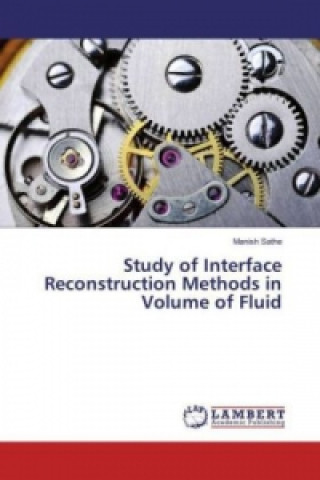 Książka Study of Interface Reconstruction Methods in Volume of Fluid Manish Sathe