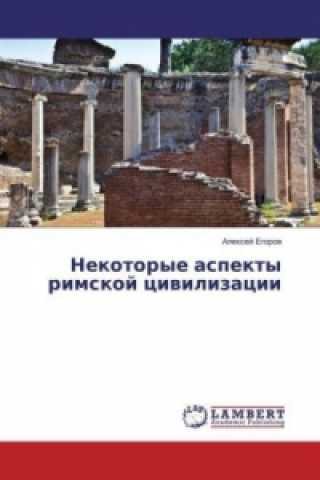 Carte Nekotorye aspekty rimskoj civilizacii Alexej Egorov