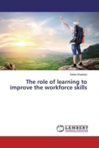 Knjiga The role of learning to improve the workforce skills Safaa Shaaban