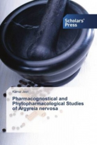 Kniha Pharmacognostical and Phytopharmacological Studies of Argyreia nervosa Kamal Jeet