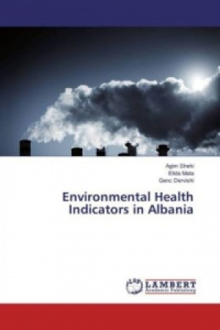 Książka Environmental Health Indicators in Albania Agim Shehi