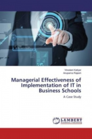 Carte Managerial Effectiveness of Implementation of IT in Business Schools Vinodani Katiyar