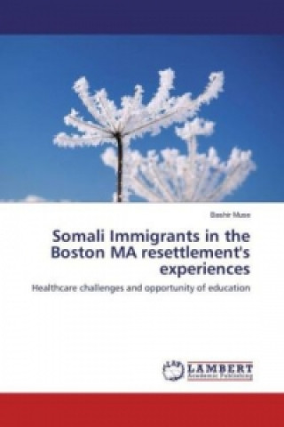 Kniha Somali Immigrants in the Boston MA resettlement's experiences Bashir Muse