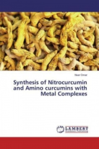 Kniha Synthesis of Nitrocurcumin and Amino curcumins with Metal Complexes Nsar Omar