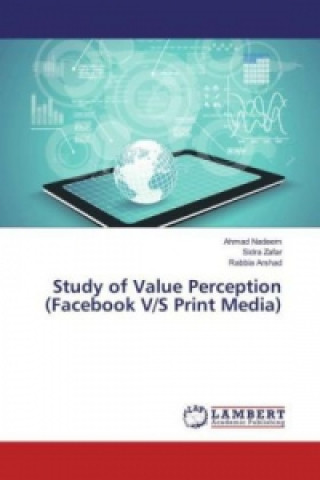 Kniha Study of Value Perception (Facebook V/S Print Media) Ahmad Nadeem