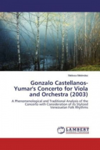 Kniha Gonzalo Castellanos-Yumar's Concerto for Viola and Orchestra (2003) Melissa Meléndez