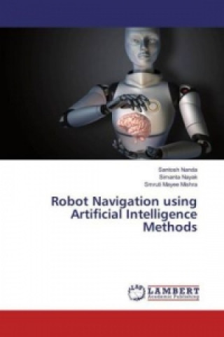 Книга Robot Navigation using Artificial Intelligence Methods Santosh Nanda