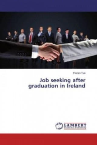 Книга Job seeking after graduation in Ireland Florian Tue