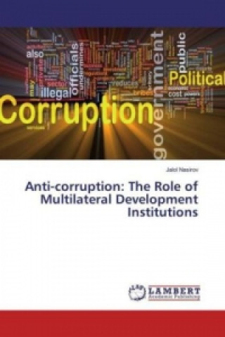 Könyv Anti-corruption: The Role of Multilateral Development Institutions Jalol Nasirov