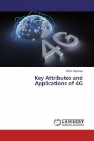 Könyv Key Attributes and Applications of 4G Mokie Augustus