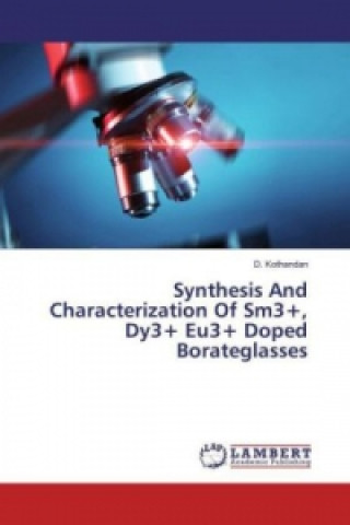 Kniha Synthesis And Characterization Of Sm3+, Dy3+ Eu3+ Doped Borateglasses D. Kothandan