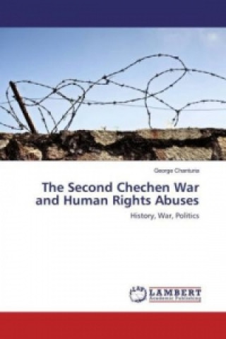 Kniha The Second Chechen War and Human Rights Abuses George Chanturia