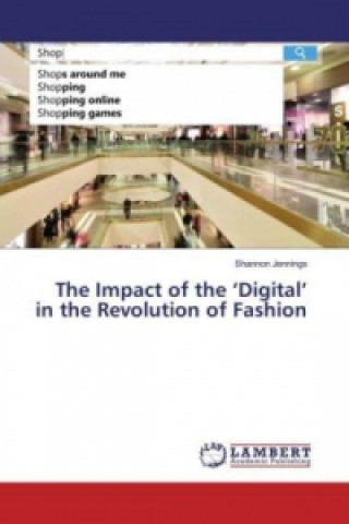 Book The Impact of the 'Digital' in the Revolution of Fashion Shannon Jennings