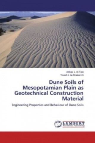 Kniha Dune Soils of Mesopotamian Plain as Geotechnical Construction Material Abbas J. Al-Taie
