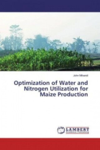 Carte Optimization of Water and Nitrogen Utilization for Maize Production John Mthandi