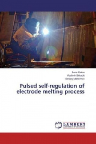 Carte Pulsed self-regulation of electrode melting process Boris Paton