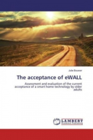 Könyv The acceptance of eWALL Julia Bouwer