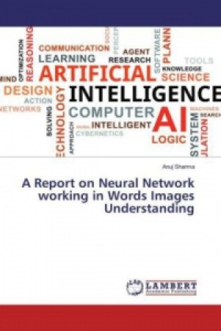 Könyv A Report on Neural Network working in Words Images Understanding Anuj Sharma