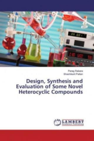 Könyv Design, Synthesis and Evaluation of Some Novel Heterocyclic Compounds Parag Rabara