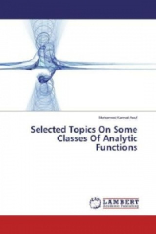 Książka Selected Topics On Some Classes Of Analytic Functions Mohamed Kamal Aouf