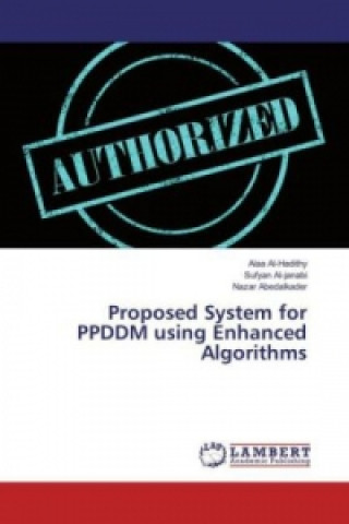 Kniha Proposed System for PPDDM using Enhanced Algorithms Alaa Al-Hadithy