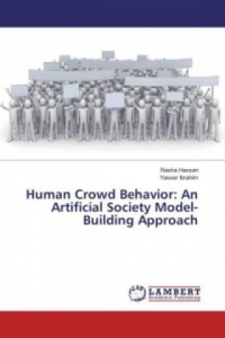 Kniha Human Crowd Behavior: An Artificial Society Model-Building Approach Rasha Hassan