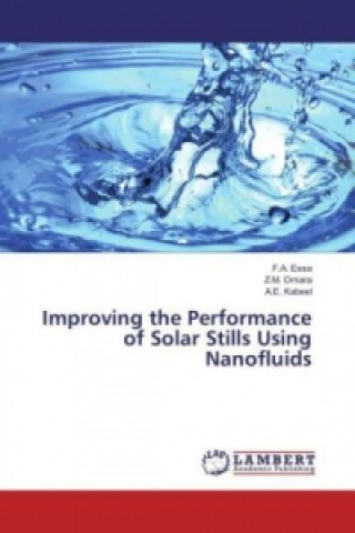 Kniha Improving the Performance of Solar Stills Using Nanofluids F. A. Essa