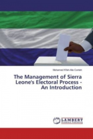 Buch The Management of Sierra Leone's Electoral Process - An Introduction Mohamed N'fah-Alie Conteh