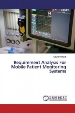 Könyv Requirement Analysis For Mobile Patient Monitoring Systems Gaurav Paliwal