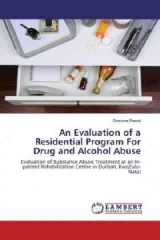 Carte An Evaluation of a Residential Program For Drug and Alcohol Abuse Sherona Rawat