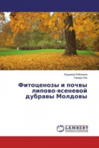 Kniha Fitocenozy i pochvy lipovo-yasenevoj dubravy Moldovy Ljudmila Ryabinina