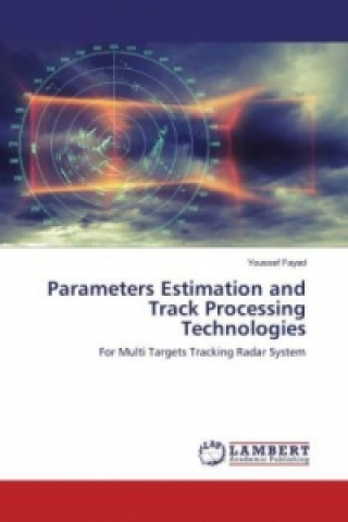 Knjiga Parameters Estimation and Track Processing Technologies Youssef Fayad