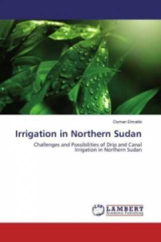 Książka Irrigation in Northern Sudan Osman Elmakki