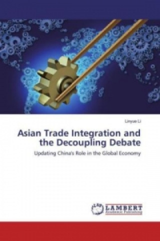 Carte Asian Trade Integration and the Decoupling Debate Linyue Li