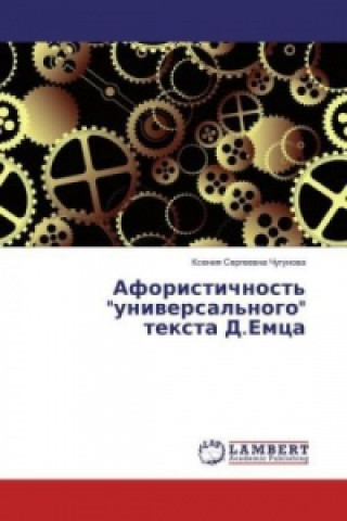 Könyv Aforistichnost' "universal'nogo" texta D.Emca Xeniya Sergeevna Chugunova