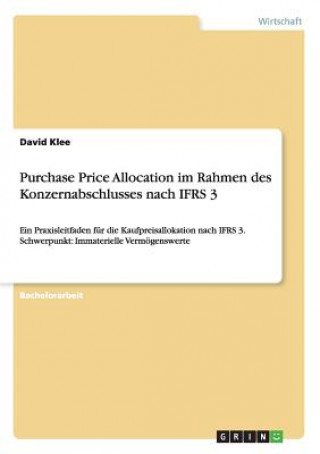 Книга Purchase Price Allocation im Rahmen des Konzernabschlusses nach IFRS 3 David Klee