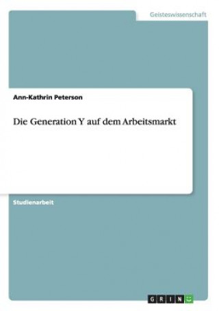 Book Generation Y auf dem Arbeitsmarkt Ann-Kathrin Peterson