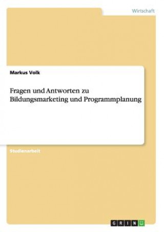 Kniha Fragen und Antworten zu Bildungsmarketing und Programmplanung Markus Volk