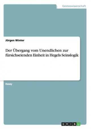 Kniha UEbergang vom Unendlichen zur fursichseienden Einheit in Hegels Seinslogik Jurgen Winter