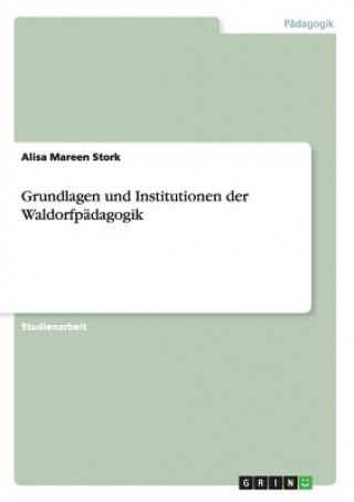 Könyv Grundlagen und Institutionen der Waldorfpadagogik Alisa Mareen Stork