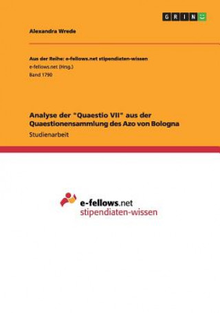 Buch Analyse der Quaestio VII aus der Quaestionensammlung des Azo von Bologna Alexandra Wrede