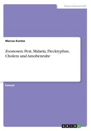 Książka Zoonosen: Pest, Malaria, Flecktyphus, Cholera und Amobenruhr Marcus Kuntze