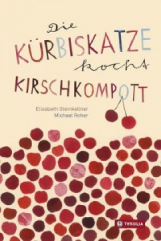 Kniha Die Kürbiskatze kocht Kirschkompott Elisabeth Steinkellner