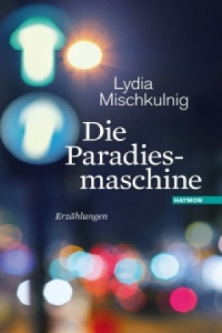 Kniha Die Paradiesmaschine Lydia Mischkulnig