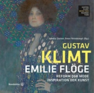 Kniha Gustav Klimt - Emilie Flöge:- Reform der Mode, Inspiration der Kunst Sandra Tretter